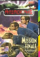 Couverture du livre « Animorphs t.47 ; mission finale » de K.A. Applegate aux éditions Gallimard-jeunesse