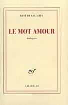 Couverture du livre « Le mot amour : Dialogues » de Rene De Ceccatty aux éditions Gallimard