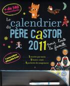 Couverture du livre « Le calendrier du pere castor 2011 pour toute la famille » de  aux éditions Pere Castor
