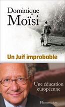 Couverture du livre « Un juif improbable ; une éducation européenne » de Dominique Moisi aux éditions Flammarion