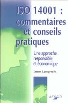 Couverture du livre « Iso 14001 : commentaires et conseils pratiques - une approche responsable et economique » de James L. Lamprecht aux éditions Afnor