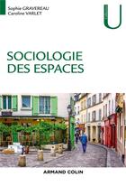 Couverture du livre « Sociologie des espaces » de Sophie Gravereau et Caroline Varlet aux éditions Armand Colin