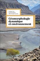 Couverture du livre « Géomorphologie dynamique et environnement (2e édition) » de Monique Fort et Gilles Arnaud-Fassetta et Francois Betard aux éditions Armand Colin