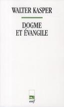 Couverture du livre « Dogme et évangile » de Walter Kasper aux éditions Cerf