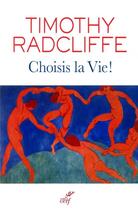 Couverture du livre « Choisis la vie ! » de Timothy Radcliffe aux éditions Cerf