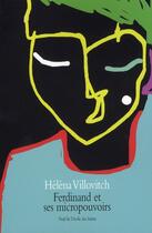 Couverture du livre « Ferdinand et ses micropouvoirs » de Helena Villovitch aux éditions Ecole Des Loisirs