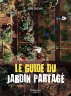 Couverture du livre « Le guide du jardin partagé » de Ben Raskin aux éditions Eyrolles