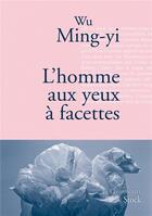 Couverture du livre « L'homme aux yeux à facettes » de Wu Ming-Yi aux éditions Stock