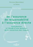 Couverture du livre « De l'assurance de responsabilité à l'assurance directe - Volume 9 Contribution à l'étude d'une mutation de la couverture des risques » de Russo Chantal aux éditions Dalloz