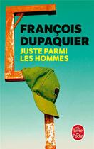 Couverture du livre « Juste parmi les hommes » de Francois Dupaquier aux éditions Le Livre De Poche