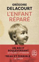 Couverture du livre « L'enfant réparé » de Gregoire Delacourt aux éditions Le Livre De Poche