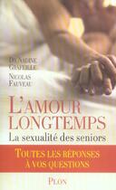 Couverture du livre « L'Amour Longtemps ; La Sexualite Des Seniors » de Nicolas Fauveau et Nadine Grafeille aux éditions Plon