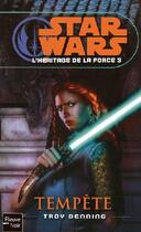 Couverture du livre « Star Wars - l'héritage de la force Tome 3 : tempête » de Troy Denning aux éditions Fleuve Editions