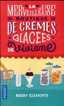 Couverture du livre « La merveilleuse boutique de crèmes glacées de Viviane » de Abby Clements aux éditions Pocket