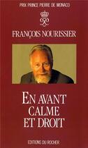 Couverture du livre « En avant, calme et droit » de Francois Nourissier aux éditions Rocher