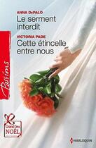 Couverture du livre « Le serment interdit ; cette étincelle entre nous » de Victoria Pade et Anna Depalo aux éditions Harlequin