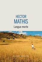 Couverture du livre « Langue morte » de Hector Mathis aux éditions Buchet Chastel