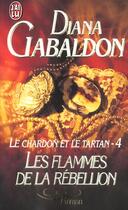 Couverture du livre « Chardon et le tartan t4 - les flammes de la rebellion (le) » de Diana Gabaldon aux éditions J'ai Lu