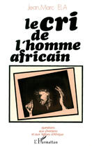 Couverture du livre « Le cri de l'homme africain ; questions aux chrétiens et aux églises d'Afrique » de Jean-Marc Ela aux éditions Editions L'harmattan