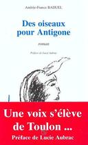 Couverture du livre « Des oiseaux pour Antigone » de Andree-France Baduel aux éditions Editions L'harmattan