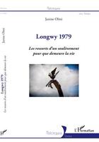 Couverture du livre « Longwy 1979 ; les ressorts d'un soulèvement pour que demeure la vie » de Janine Olmi aux éditions Editions L'harmattan