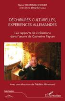 Couverture du livre « Déchirures culturelles, expériences allemandes ; les rapports de civilisation dans l'oeuvre de Catherine Paysan » de Evelyne Brandts et Rainer Riemenschneider aux éditions Editions L'harmattan