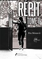 Couverture du livre « Répit Tome 2 » de Ria Monavit aux éditions Amalthee