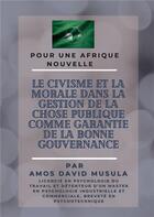 Couverture du livre « Le civisme et la morale dans la gestion de la chose publique comme garantie de la bonne gouvernance » de Amos David Musula aux éditions Books On Demand