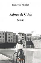 Couverture du livre « Retour de Cuba » de Francoise Minder aux éditions Edilivre