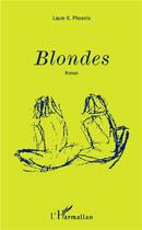 Couverture du livre « Blondes » de Laure K. Phoenix aux éditions L'harmattan