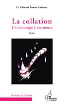 Couverture du livre « La collation ; un hommage à nos morts » de H. Clement Awono Ambassa aux éditions L'harmattan
