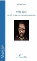 Couverture du livre « Ultra peau ; au-delà de la dermatologie photographique » de Rodrigo Zuniga aux éditions L'harmattan