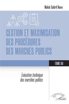 Couverture du livre « Gestion et maximisation des procédures des marchés publics Tome 4 : Exécution technique des marchés publics » de Malick Guibril Ndiaye aux éditions L'harmattan