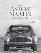 Couverture du livre « Aston Martin, la griffe DB : de la DB1 vintage à la DBS Superleggera » de Bellu Serge aux éditions Glenat