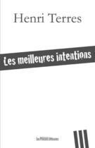 Couverture du livre « Les meilleures intentions » de Henri Terres aux éditions Presses Litteraires