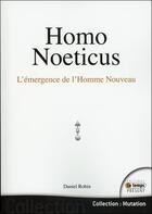Couverture du livre « Homo noeticus ; l'émergence de l'homme nouveau » de Daniel Robin aux éditions Temps Present