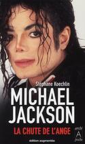 Couverture du livre « Michael Jackson ; la chute de l'ange » de Koechlin-S aux éditions Archipoche