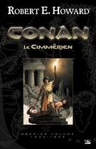 Couverture du livre « Conan : Intégrale vol.1 : 1932-1933 ; Conan le Cimmérien » de Robert E. Howard aux éditions Bragelonne