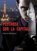 Couverture du livre « Psychose sur la capitale » de Martine Blanchard aux éditions Jets D'encre