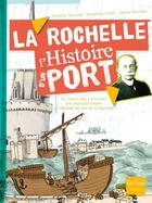 Couverture du livre « La Rochelle, l'histoire d'un port » de Benjamin Lefort et Frederic Barrault et Lionel Tarchala aux éditions Gulf Stream