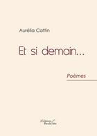 Couverture du livre « Et si demain » de Cattin Aurelia aux éditions Baudelaire