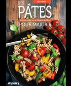 Couverture du livre « Des pâtes pour maigrir : Se faire plaisir en se faisant du bien ! » de Lilli Carat aux éditions Alpen