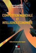 Couverture du livre « Compétition mondiale et intelligence économique » de Augustin De Colnet aux éditions Va Press