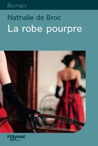 Couverture du livre « La robe pourpre » de Nathalie De Broc aux éditions Feryane