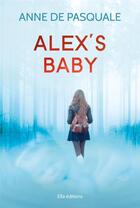 Couverture du livre « Alex s'baby » de Anne De Pasquale aux éditions Ella Editions