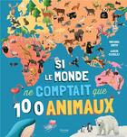 Couverture du livre « Si le monde ne comptait que 100 animaux » de Miranda Smith et Aaron Cushley aux éditions Kimane