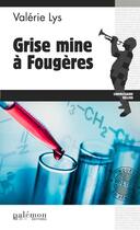 Couverture du livre « Grise mine à Fougères » de Valerie Lys aux éditions Palemon