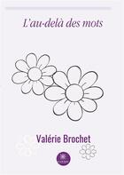 Couverture du livre « L'au-delà des mots » de Valerie Brochet aux éditions Le Lys Bleu