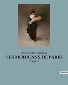 Couverture du livre « Les mohicans de paris - tome 1 » de Alexandre Dumas aux éditions Culturea