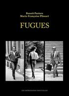 Couverture du livre « Fugues » de Benoît Peeters et Marie-Francoise Plissart aux éditions Impressions Nouvelles